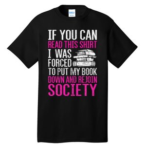 I Was Forced To Put My Book Down Reading Tall T-Shirt