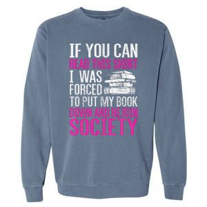 I Was Forced To Put My Book Down Reading Garment-Dyed Sweatshirt