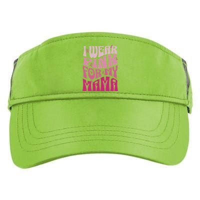 I Wear For My Mama Breast Cancer Awareness Month Adult Drive Performance Visor