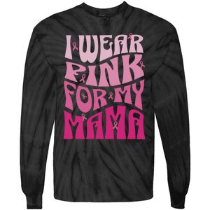 I Wear For My Mama Breast Cancer Awareness Month Tie-Dye Long Sleeve Shirt