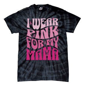 I Wear For My Mama Breast Cancer Awareness Month Tie-Dye T-Shirt