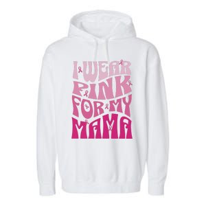 I Wear For My Mama Breast Cancer Awareness Month Garment-Dyed Fleece Hoodie