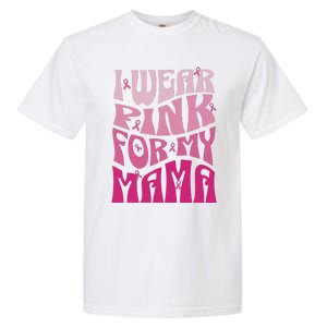 I Wear For My Mama Breast Cancer Awareness Month Garment-Dyed Heavyweight T-Shirt