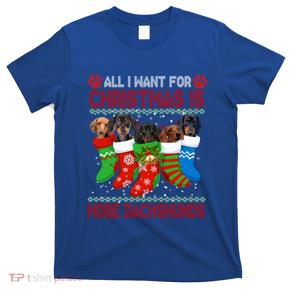I Want For Christmas Is More Dachshunds Ugly Xmas Dog Lovers Cute Gift T-Shirt