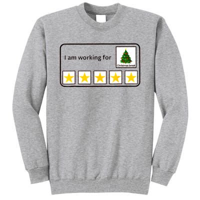 IM Working For Christmas Break 5 Stars Christmas Teacher Tall Sweatshirt