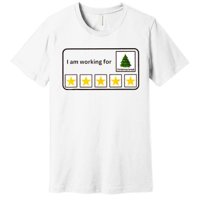 IM Working For Christmas Break 5 Stars Christmas Teacher Premium T-Shirt