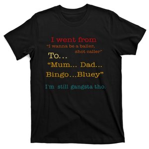 I Went From I Wanna Be A Baller Shot Caller To Mum Dad Bingo Limited T-Shirt