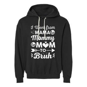 I Went From Mom Bruh Funny Mothers Day Gifts for Mom Garment-Dyed Fleece Hoodie