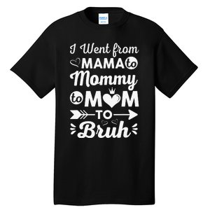 I Went From Mom Bruh Funny Mothers Day Gifts for Mom Tall T-Shirt