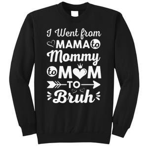 I Went From Mom Bruh Funny Mothers Day Gifts for Mom Tall Sweatshirt