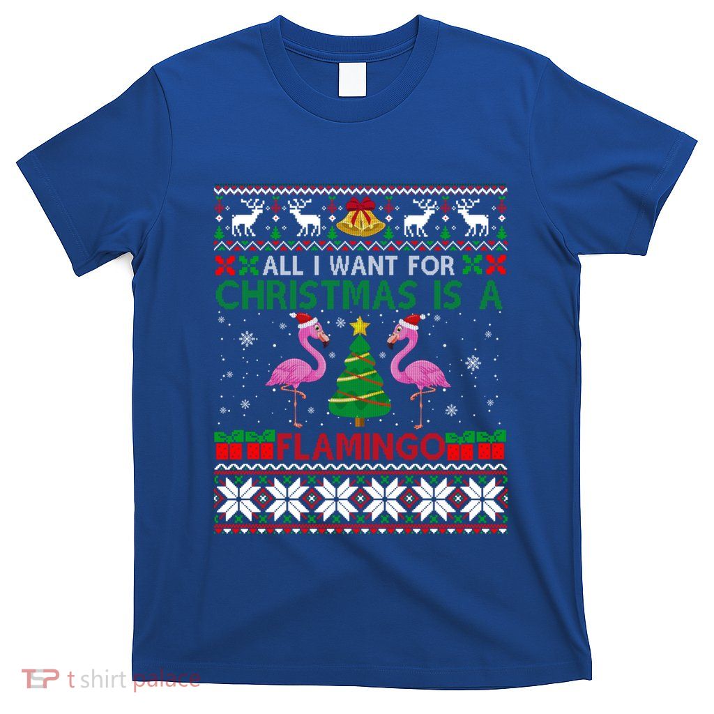 I Want For Christmas Is A Flamingo Merry Xmas Ugly Sweater Gift T-Shirt