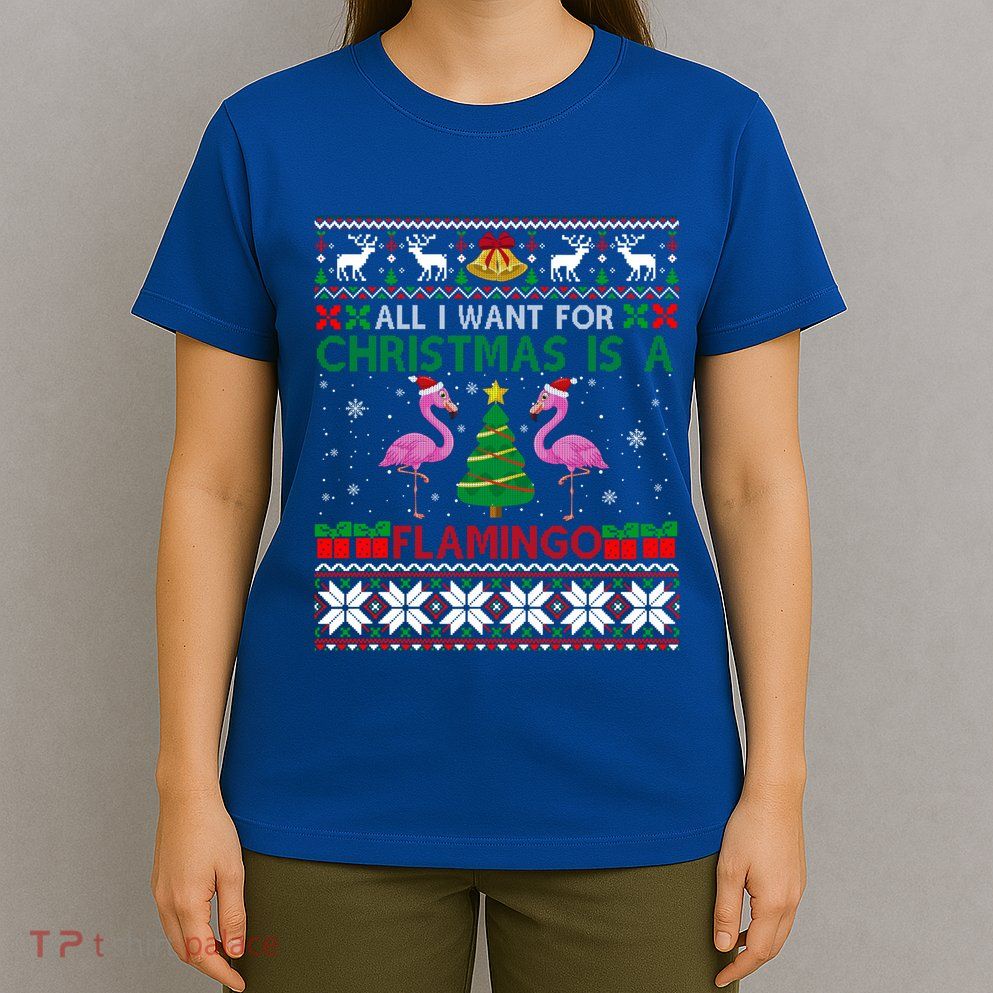I Want For Christmas Is A Flamingo Merry Xmas Ugly Sweater Gift T-Shirt