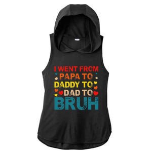 I Went From Papa To Daddy To Dad To Bruh Ladies PosiCharge Tri-Blend Wicking Draft Hoodie Tank