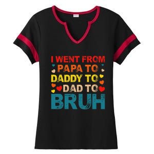 I Went From Papa To Daddy To Dad To Bruh Ladies Halftime Notch Neck Tee