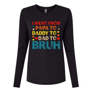 I Went From Papa To Daddy To Dad To Bruh Womens Cotton Relaxed Long Sleeve T-Shirt