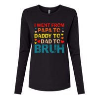 I Went From Papa To Daddy To Dad To Bruh Womens Cotton Relaxed Long Sleeve T-Shirt