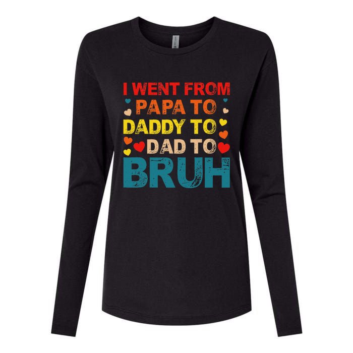 I Went From Papa To Daddy To Dad To Bruh Womens Cotton Relaxed Long Sleeve T-Shirt