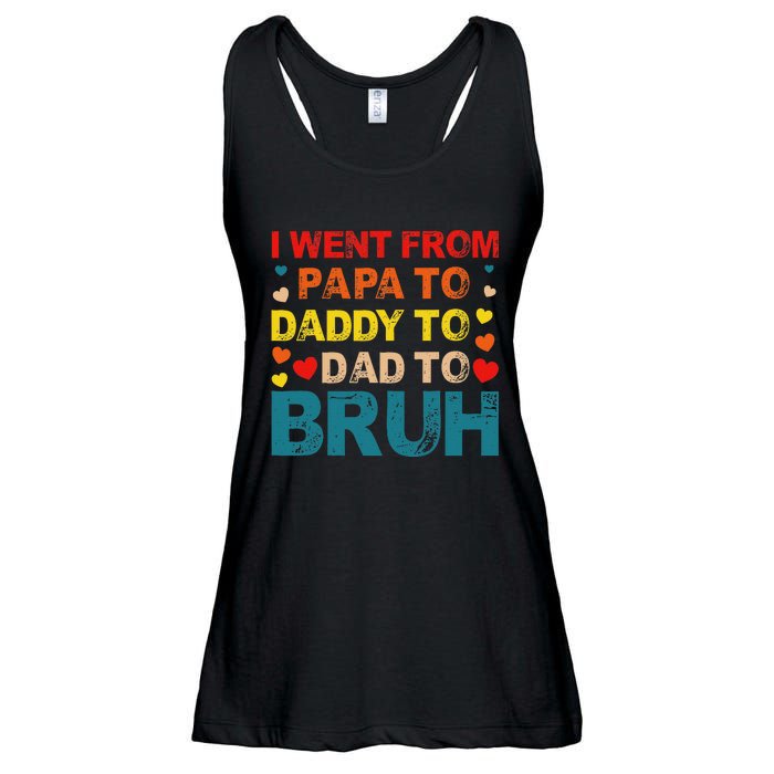 I Went From Papa To Daddy To Dad To Bruh Ladies Essential Flowy Tank