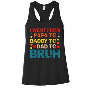 I Went From Papa To Daddy To Dad To Bruh Women's Racerback Tank