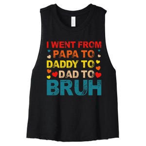 I Went From Papa To Daddy To Dad To Bruh Women's Racerback Cropped Tank