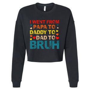 I Went From Papa To Daddy To Dad To Bruh Cropped Pullover Crew