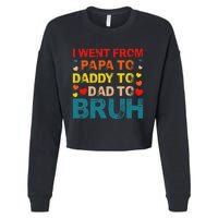 I Went From Papa To Daddy To Dad To Bruh Cropped Pullover Crew