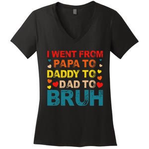 I Went From Papa To Daddy To Dad To Bruh Women's V-Neck T-Shirt