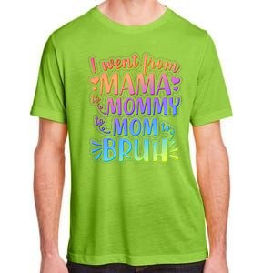 I Went From Mama Mommy Mom To BRUH Adult ChromaSoft Performance T-Shirt