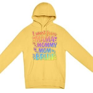 I Went From Mama Mommy Mom To BRUH Premium Pullover Hoodie