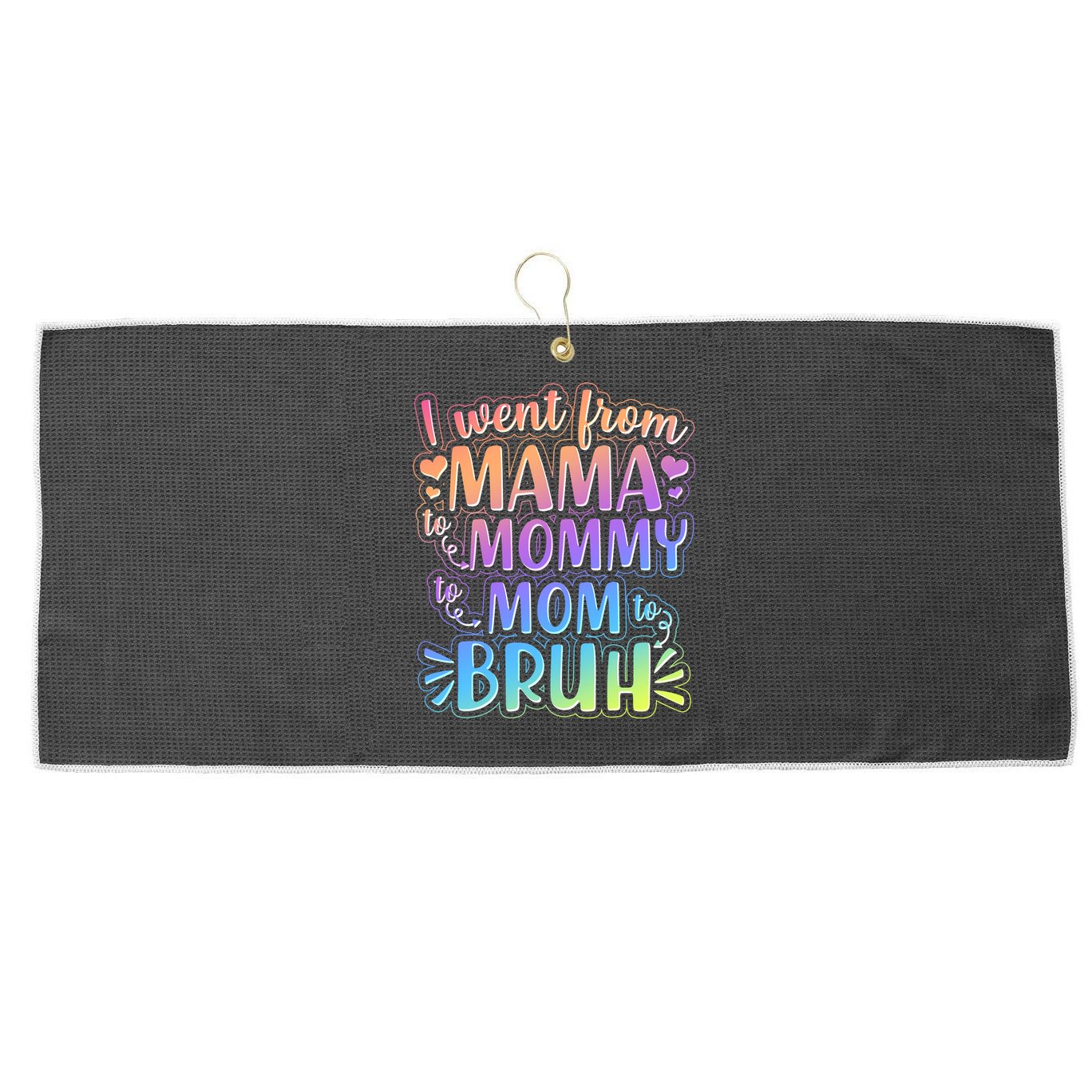 I Went From Mama Mommy Mom To BRUH Large Microfiber Waffle Golf Towel