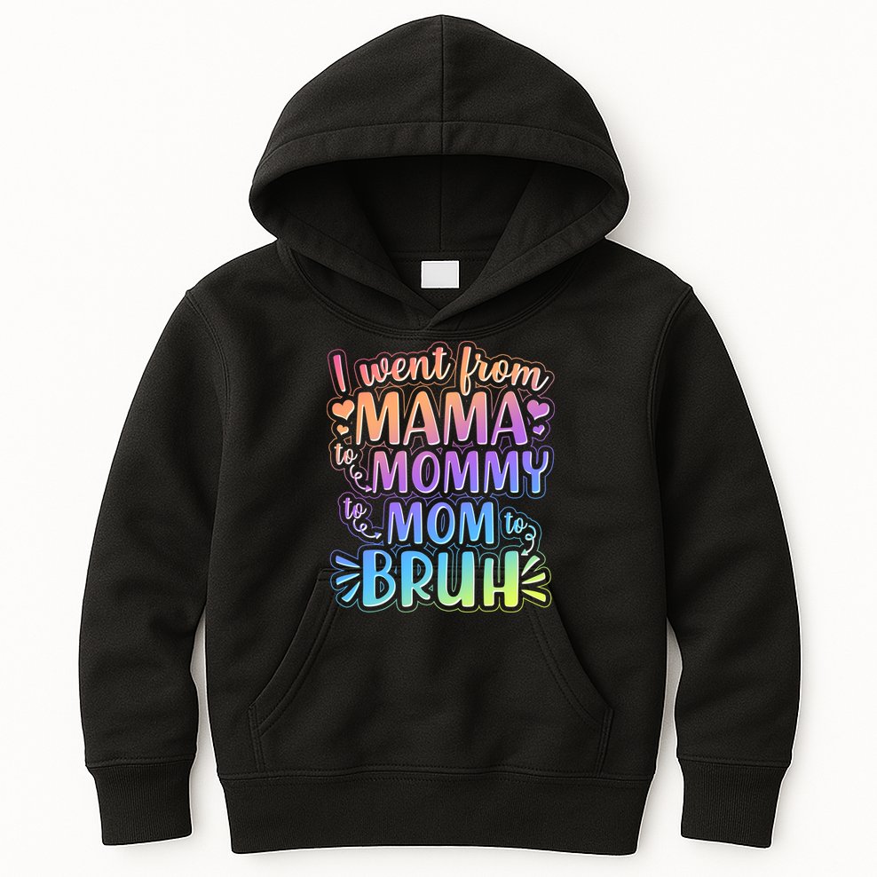 I Went From Mama Mommy Mom To BRUH Kids Hoodie