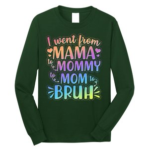 I Went From Mama Mommy Mom To BRUH Long Sleeve Shirt