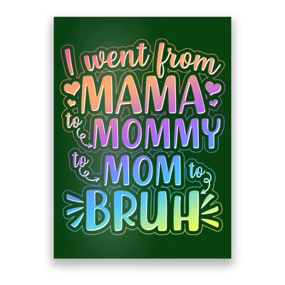 I Went From Mama Mommy Mom To BRUH Poster