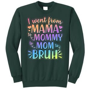 I Went From Mama Mommy Mom To BRUH Tall Sweatshirt