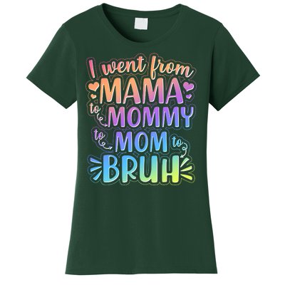 I Went From Mama Mommy Mom To BRUH Women's T-Shirt