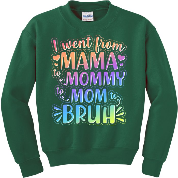 I Went From Mama Mommy Mom To BRUH Kids Sweatshirt