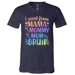 I Went From Mama Mommy Mom To BRUH V-Neck T-Shirt