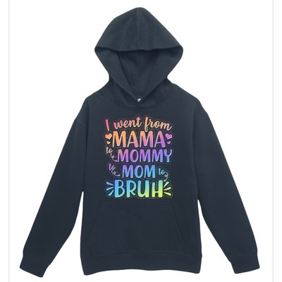 I Went From Mama Mommy Mom To BRUH Urban Pullover Hoodie