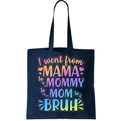 I Went From Mama Mommy Mom To BRUH Tote Bag