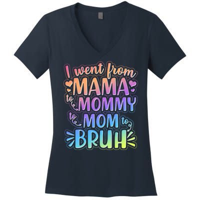 I Went From Mama Mommy Mom To BRUH Women's V-Neck T-Shirt