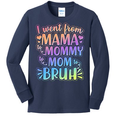 I Went From Mama Mommy Mom To BRUH Kids Long Sleeve Shirt