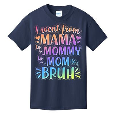 I Went From Mama Mommy Mom To BRUH Kids T-Shirt