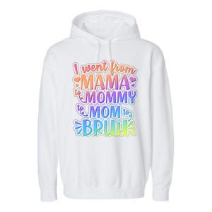 I Went From Mama Mommy Mom To BRUH Garment-Dyed Fleece Hoodie