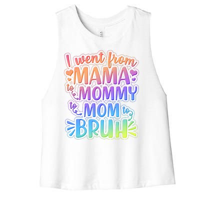 I Went From Mama Mommy Mom To BRUH Women's Racerback Cropped Tank