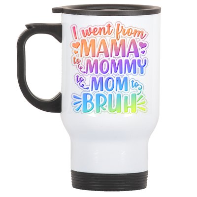 I Went From Mama Mommy Mom To BRUH Stainless Steel Travel Mug