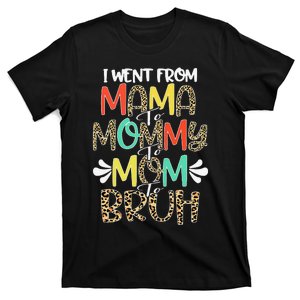 I Went From Mama To Mommy To Mom To Bruh First Mother's Day T-Shirt