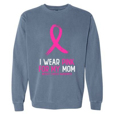 I Wear For My Mom Breast Cancer Awareness Ribbon Garment-Dyed Sweatshirt