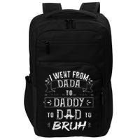 I Went From Dada to Daddy to Dad to Bruh Impact Tech Backpack