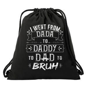 I Went From Dada to Daddy to Dad to Bruh Drawstring Bag