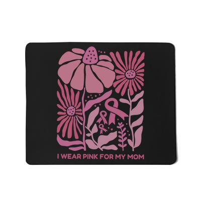 I Wear For My Mom Breast Cancer Awareness Mousepad